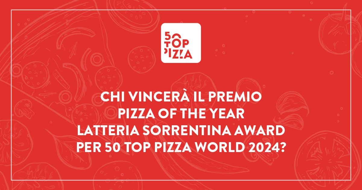 Pizza of the Year 2024 - Latteria Sorrentina Award